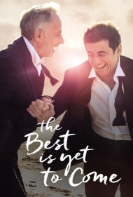 دانلود فیلم The Best Is Yet to Come سال 2019 - بهترین ها هنوز در راه اند