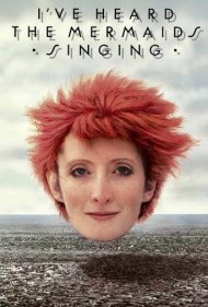 دانلود فیلم I've Heard the Mermaids Singing سال 1987 - آواز پریان دریایی را شنیده‌ام
