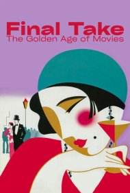 دانلود فیلم Final Take: The Golden Age of Movies سال 1986 - برداشت نهایی: دوران طلایی سینما