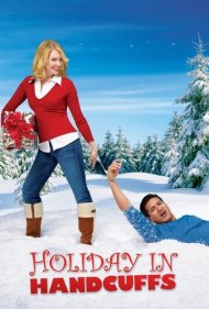 دانلود فیلم Holiday in Handcuffs سال 2007 - تعطیلات در دستبند