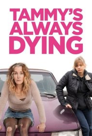 دانلود فیلم Tammy's Always Dying سال 2019