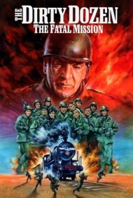 دانلود فیلم The Dirty Dozen: The Fatal Mission سال 1988 - دوازده مرد خبیث: ماموریت مرگبار