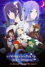 دانلود فیلم DanMachi: Is It Wrong to Try to Pick Up Girls in a Dungeon? - Arrow of the Orion سال 2019