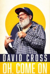 دانلود فیلم David Cross: Oh Come On سال 2019 - دیوید کراس: بی‌خیال بابا