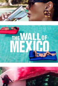 دانلود فیلم The Wall of Mexico سال 2019 - دیوار مکزیک