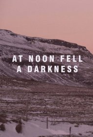 دانلود فیلم At Noon Fell a Darkness سال 2018 - در ظهر تاریکی فرو افتاد
