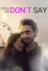 دانلود فیلم What We Don't Say سال 2019 - آنچه نمیگوییم