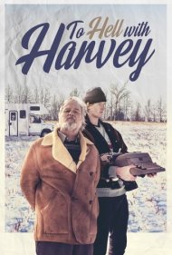 دانلود فیلم To Hell with Harvey سال 2019