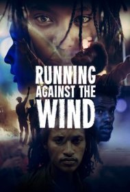 دانلود فیلم Running Against the Wind سال 2019 - دویدن در برابر باد