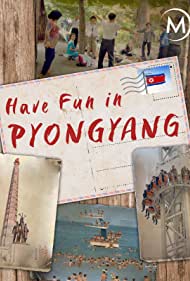 دانلود فیلم Have Fun in Pyongyang سال 2019 - پیونگ یانگ خوش بگذره