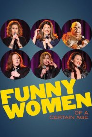 دانلود فیلم Funny Women of a Certain Age سال 2019 - زنان کمدین بامزه در یک سن خاص